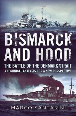 Bismarck and Hood "The Battle of the Denmark Strait - a Technical Analysis for a Ne"