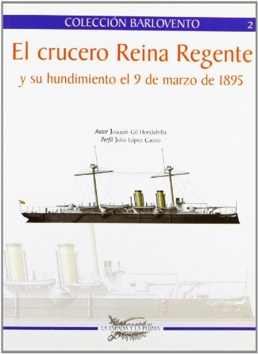 El crucero Reina Regente y su hundimiento el 9 de marzo de 1895 **AGOTADO**