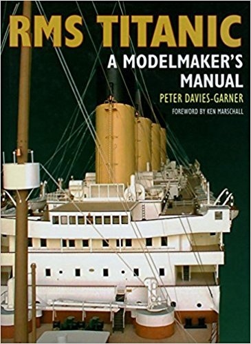 RMS Titanic "A Modelmaker's Manual"