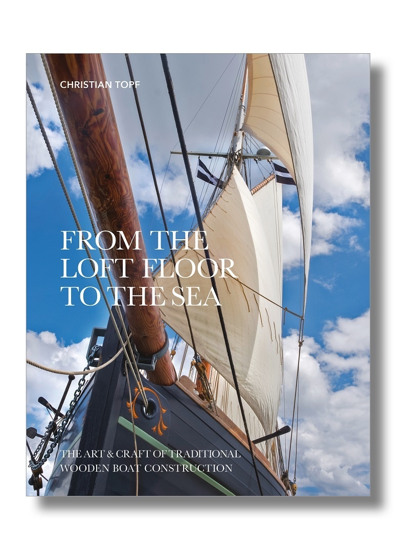 From the Loft Floor to the Sea : The Art & Craft of Traditional Wooden Boat Construction