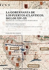 La gobernanza de los puertos atlánticos, siglos XIV-XX "Políticas y estructuras portuarias"