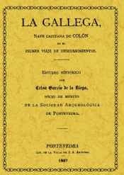 La Gallega, nave capitana de Colón en el primer viaje de descubrimientos "(ED. FACSIMIL DE 1897)"