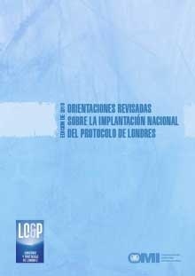 Revised Guidance on the National Implementation of the London Protocol, 2018 Spanish Edition Tomo 19 "Direcciones revisadas sobre la implantación nacional del Protoco"
