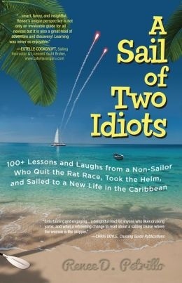A sail of two idiots "100+ lessons and laughs from a non-sailor who quit the rat race,"