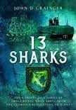 13 Sharks "the careers of a series of small royal navy ships, from the glor"