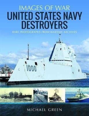 United States Navy Destroyers: Images of War