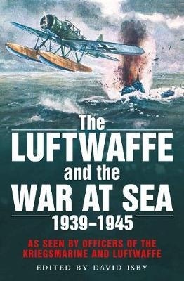 The Luftwafe and the War at Sea 1939-1945