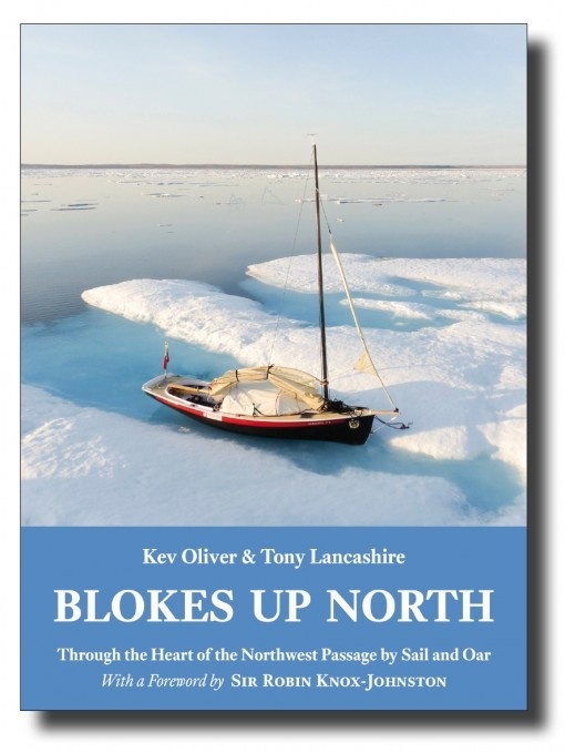 Blokes Up North "Through the Heart of the Northwest Passage by Sail and Oar"