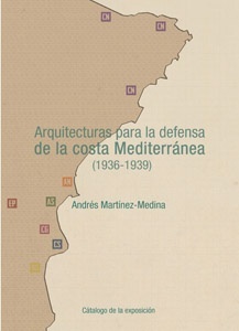 Arquitecturas para la defensa de la costa Mediterránea (1936-1939) DVD
