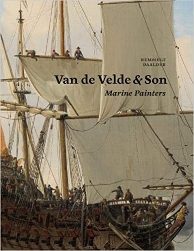 Van de Velde & Son - Marine Painters: The firm of Willem van de Velde the Elder and Willem van de Velde the Youn