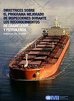 Directrices sobre el programa mejorado de inspecciones durante los reconocimientos de graneleros y petro ". Directrices sobre el programa mejorado de inspecciones durante los reconocimientos de graneleros y petroleros 2008. Directrices sobre el programa mejorado de"