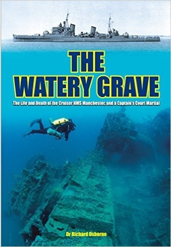 The watery grave "the life and death of HMS Manchester"