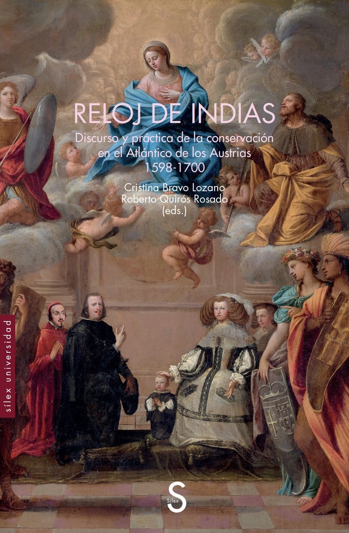 Reloj de Indias "Discurso y práctica de la conservación en el Atlántico de los Austrias 1598-1700"