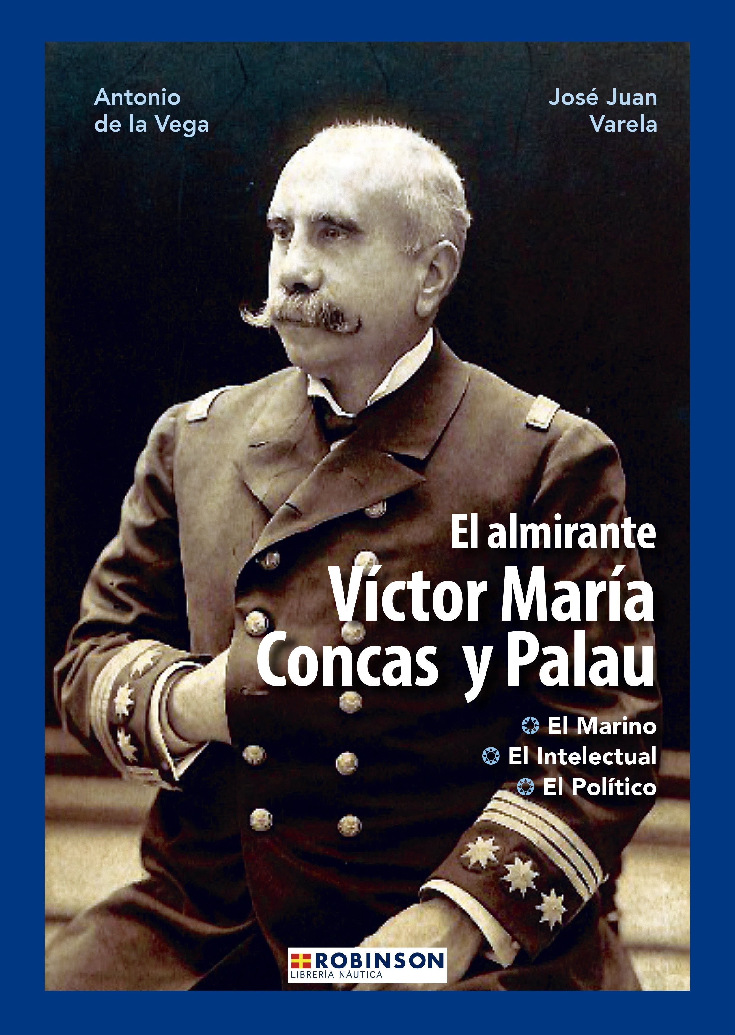 El Almirante Victor María Concas y Palau "el marino, el intectual, el político"