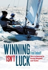 Winning Isn't Luck "How to Succeed in Racing Dinghies and Yachts"