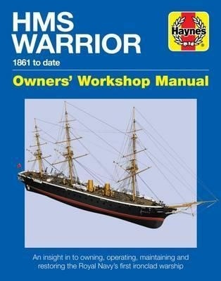 HMS WARRIOR 1860 to date "Owner s Workshop Manual"