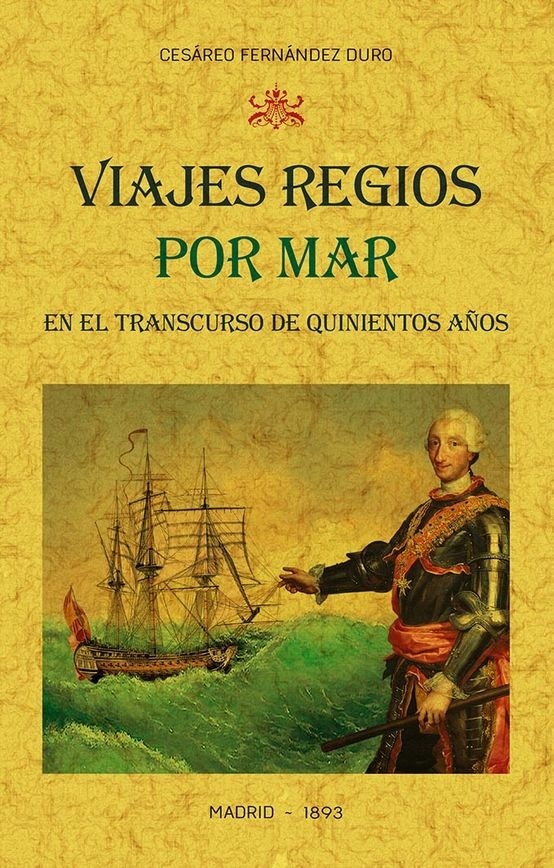 Viajes regios por mar en el transcurso de quinientos años: