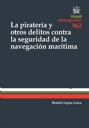 La Piratería y Otros Delitos Contra la Seguridad de la Navegación Marítima