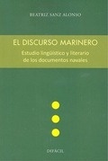 El discurso marinero. Estudio lingüístico y literario de los documentos navales