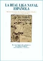 La Real Liga Naval Española. Breve historia de su creación y de sus primeras iniciativas en defensa de l