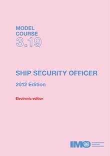 Model course 3.19 e-book: Ship Security Officer, 2012 Edition