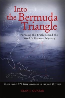 Into the Bermuda Triangle "pursuing the truth behind the world's greatest mystery"