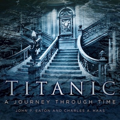 Titanic. A Journey Through Time
