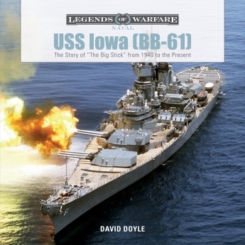 USS Iowa (BB-61) "The Story of "The Big Stick" from 1940 to the Present"