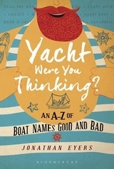 Yacht Were You Thinking? "An A-Z of Boat Names Good and Bad"