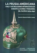 PRUSIA AMERICANA CHILE Y SUS RELACIONES INTERNACIONALES DURANTE LA GUERRA Y POSGUERRA DEL PACÍFICO