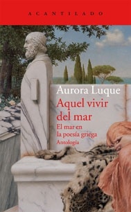 Aquel vivir del mar "El mar en la poesía griega. Antología"