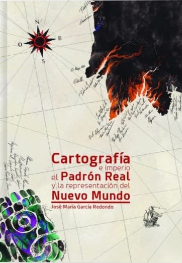 Cartografía e imperio "El Padrón Real y la representación del Nuevo Mundo"