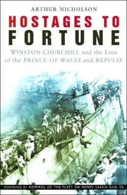 Hostages of Fortune: Winston Churchill and the Loss of the Prince of Wales and Repulse