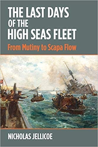 The Last Days of the High Seas Fleet "from Mutiny to Scapa Flow"