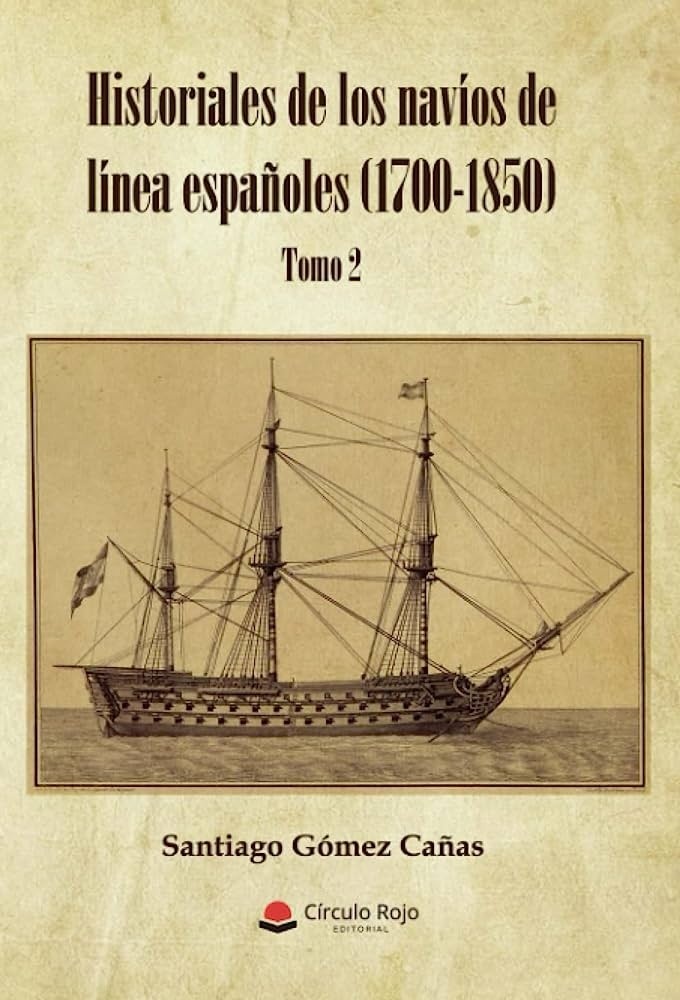 Historiales de los navíos de línea españoles (1700-1850) Tomo 2