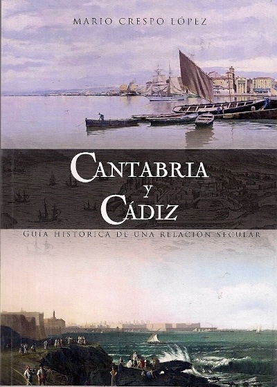 Cantabria y Cádiz "Guía historica de una relación secular"