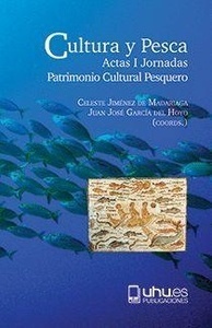 Cultura y pesca "actas de las I jornadas Patrimonio Cultural Pesquero"