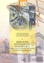 Ejercicios de geografía matemática: Astronomía, Geodesia, Cartografía, Fotogrametría y Topografía