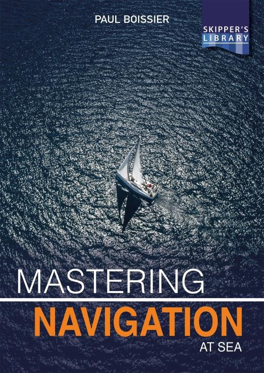 Mastering Navigation at Sea "De-mystifying navigation for the cruising skipper"