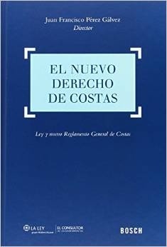 El nuevo derecho de costas "ley y nuevo reglamento general de costas"