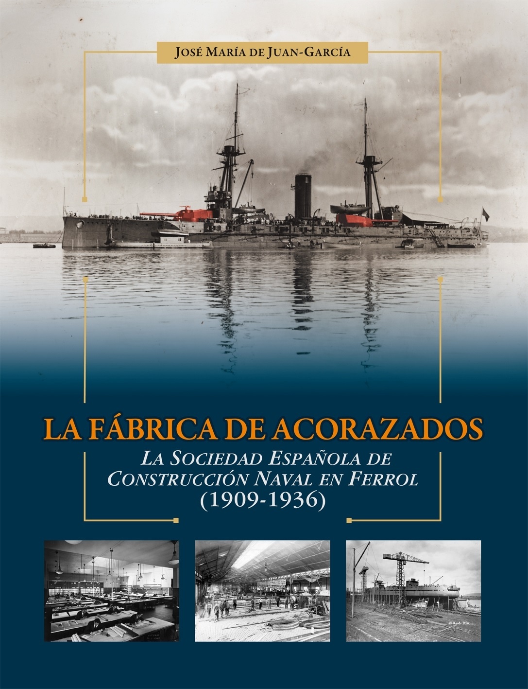 La fábrica de acorazados "La Sociedad Española de Construcción Naval en Ferrol, 1909-1936"
