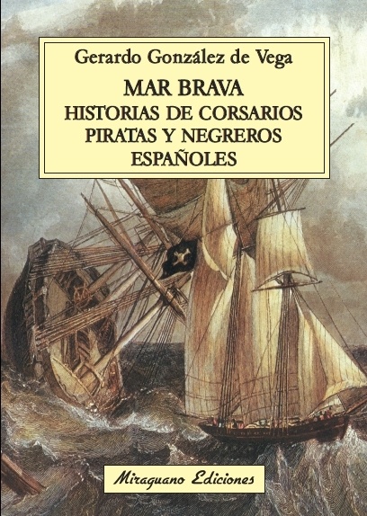 Mar brava. Historias de corsarios, piratas y negreros españoles
