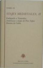 Viajes medievales II "embajada a Tamorlán, Andanzas e viajes de Pero Tafur, Diarios --"