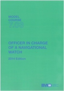 Model course 7.03 ebook. Officer in charge of a Navigational Watch, 2014 edition
