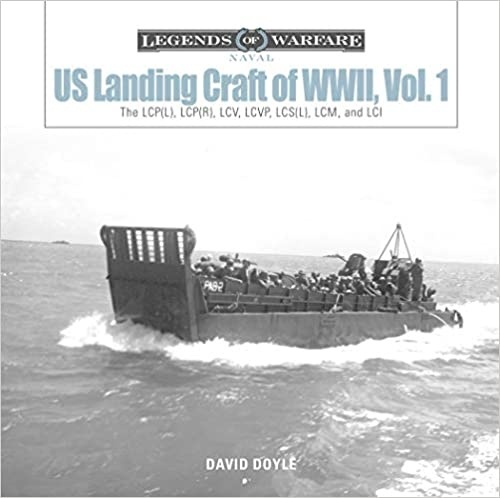 US Landing Craft of World War II, Vol. 1: The LCP(L), LCP(R), LCV, LCVP, LCS(L), LCM, and LCI