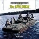 The GMC DUKW : America's Amphibious Truck in World War II and Korea