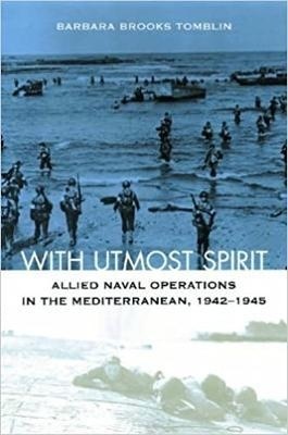 With Utmost Spirit : Allied Naval Operations in the Mediterranean, 1942-1945