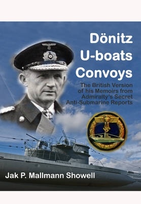 Dönitz, U-boats, convoys "the british version of his memoirs from the admiralty's secret a"