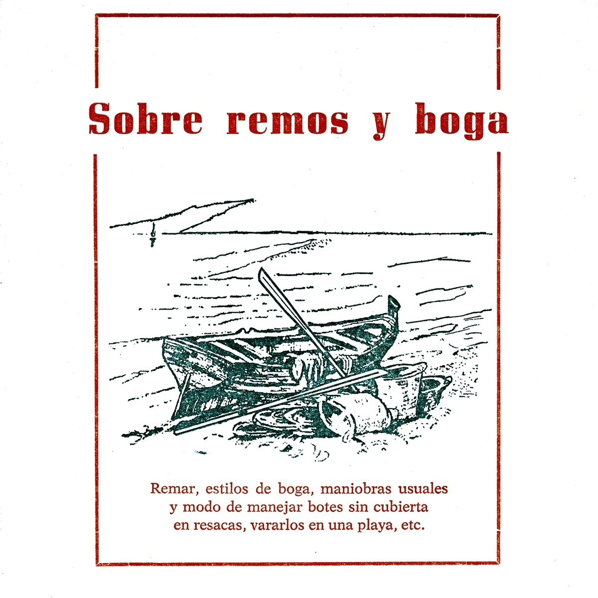 Sobre remos y boga "remar, estilos de boga, maniobras usuales y modo de manejar --"