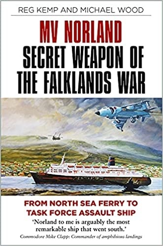 Mv Norland, Secret Weapon of the Falklands War From North Sea Ferry to Task Force Assault Ship